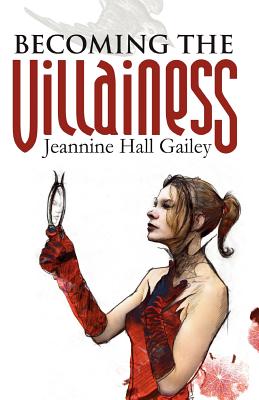 Becoming the Villainess - Jeannine Hall Gailey