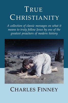 True Christianity - Charles Finney