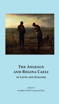 The Angelus and Regina Caeli in Latin and English - Geoffrey W. M. P. Lopes Da Silva