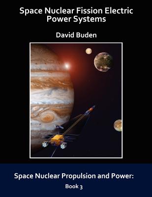 Space Nuclear Fission Electric Power Systems - David Buden