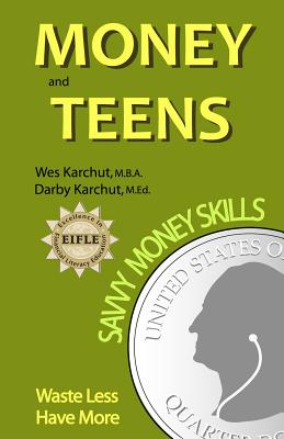 Money and Teens: Savvy Money Skills - Darby Karchut