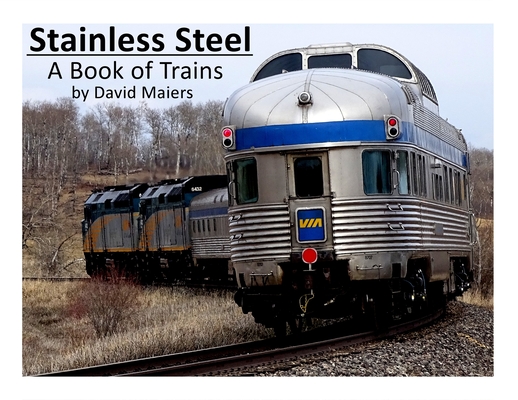Stainless Steel - A Book of Trains (Color Edition) - David Maiers