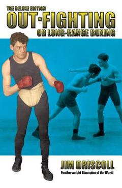 Coperta cărții 'Out-Fighting or Long-Range Boxing: The Deluxe Edition - Jim Driscoll'