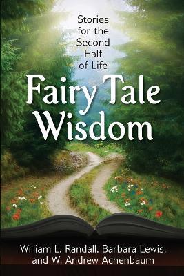Fairy Tale Wisdom: Stories for the Second Half of Life - William L. Randall