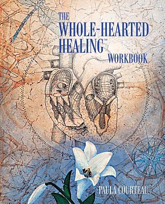 The Whole-Hearted Healing Workbook - Paula Courteau