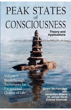 Poza produsului Peak States of Consciousness: Theory and Applications, Volume 1: Breakthrough Techniques for Exceptional Quality of Life - Grant Mcfetridge
