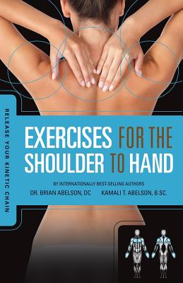 Release Your Kinetic Chain with Exercises for the Shoulder to Hand - Brian James Abelson