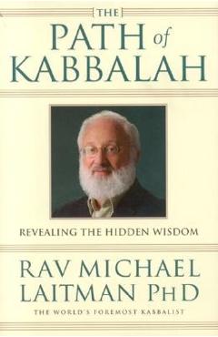 Coperta cărții 'The Path of Kabbalah: Revealing the Hidden Wisdom - Rav Michael Laitman'