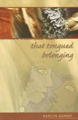 That Tongued Belonging - Marilyn Dumont