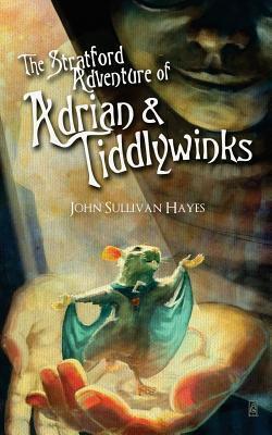 The Stratford Adventure of Adrian and Tiddlywinks - John Sullivan Hayes