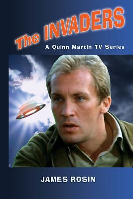 The Invaders: A Quinn Martin Tv Series (Revised Edition) - James Rosin