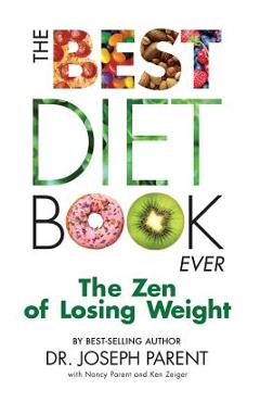 Coperta cărții 'The Best Diet Book Ever: The Zen of Losing Weight - Nancy Parent'