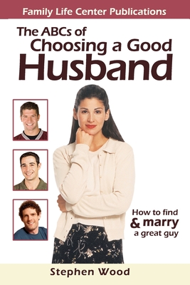 ABC's of Choosing a Good Husband - Stephen Wood