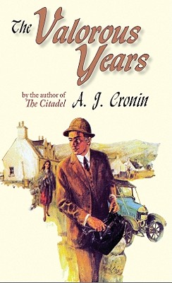 The Valorous Years - A. J. Cronin