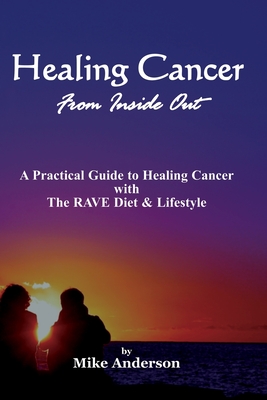 Healing Cancer From Inside Out - Mike Anderson