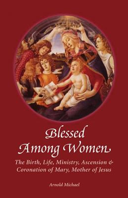 Blessed Among Women - Arnold Michael