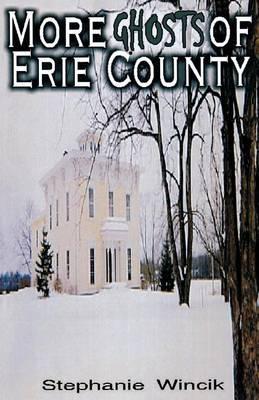 More Ghosts of Erie County - Stephanie Wincik