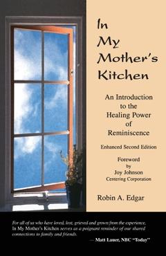 Coperta cărții 'In My Mother's Kitchen: An Introduction to the Healing Power of Reminiscence - Robin A. Edgar'