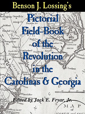Lossing's Pictorial Field-Book of the Revolution in the Carolinas & Georgia - Benson J. Lossing