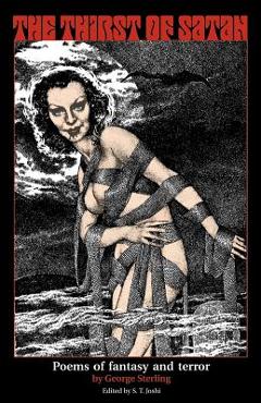 Coperta cărții 'The Thirst of Satan: Poems of Fantasy and Terror - George Sterling'