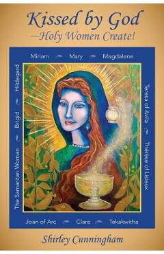 Poza produsului Kissed by God-Holy Women Create! - Shirley Cunningham