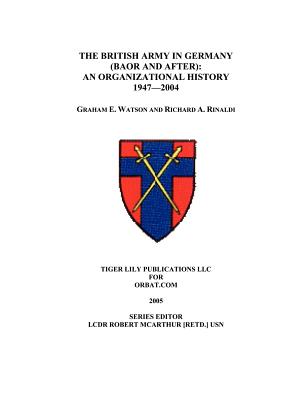 The British Army in Germany: An Organizational History 1947-2004 - Graham Watson