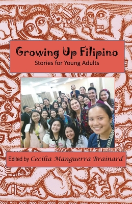 Growing Up Filipino: Stories for Young Adults - Cecilia Manguerra Brainard