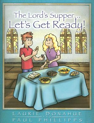 Lord's Supper... Let's Get Ready! - Laurie Donahue