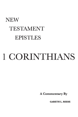 1 Corinthians: A Critical & Exegetical Commentary - Gareth L. Reese