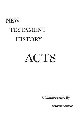 Acts: A Critical and Exegetical Commentary - Gareth L. Reese