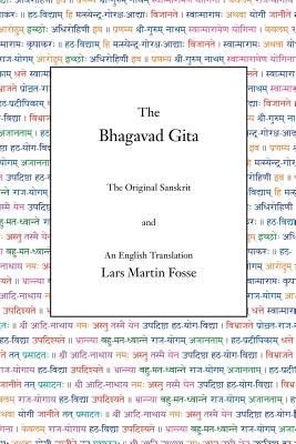 The Bhagavad Gita: The Original Sanskrit and An English Translation - Lars Martin Fosse