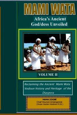 Mami Wata: Africa's Ancient God/dess Unveiled Vol. II - Vivian Hunter-hindrew