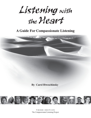 Listening with the Heart: A Guide for Compassionate Listening - Carol Hwoschinsky