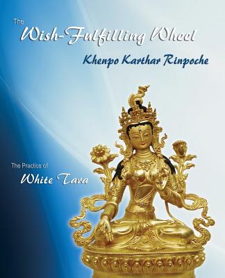 The Wish-Fulfilling Wheel: The Practice of White Tara - Khenpo Karthar Rinpoche