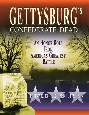 Gettysburg's Confederate Dead: An Honor Roll from America's Greatest Battle - Robert K. Krick