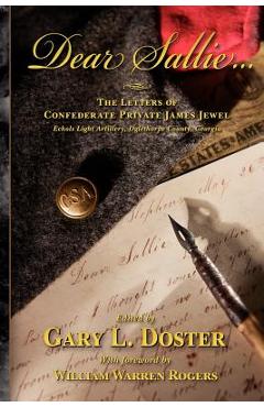 Coperta cărții 'Dear Sallie ...: The Letters of Confederate Private James Jewel, Echols Light Artillery, Oglethorpe County, Georgia -'
