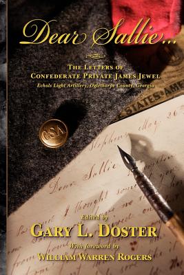 Coperta cărții 'Dear Sallie ...: The Letters of Confederate Private James Jewel, Echols Light Artillery, Oglethorpe County, Georgia -'