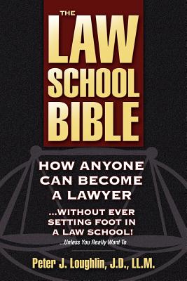 The Law School Bible - Peter J. Loughlin