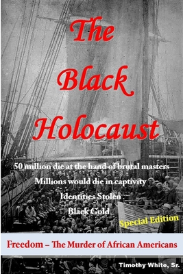 The Black Holocaust - Timothy White