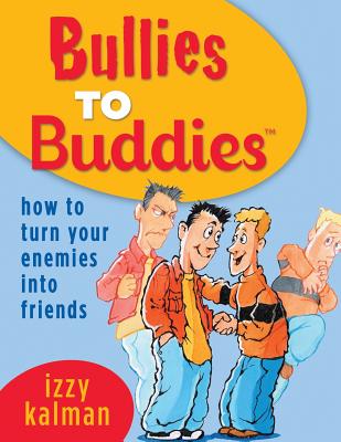 Bullies to Buddies - How to Turn Your Enemies into Friends! - Steve Ferchaud