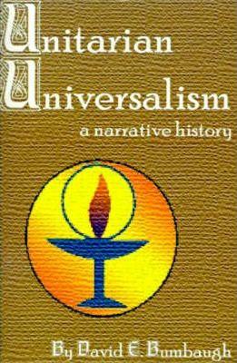 Unitarian Universalism: A Narrative History - David E. Bumbaugh