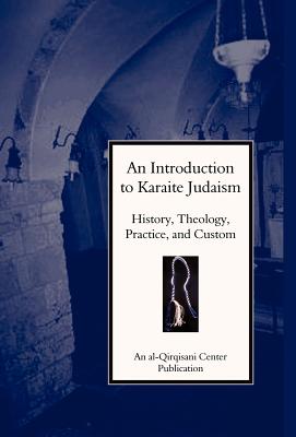 An Introduction to Karaite Judaism: History, Theology, Practice, and Culture - Yosef Yaron
