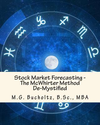 Stock Market Forecasting: The McWhirter Method De-Mystified - M. G. Bucholtz