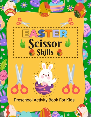 Easter Scissor Skills: Easter Activity Book for Kids, Activity Book for Children, Scissor Skills Book for Kids 4-8 Years Old - Laura Bidden