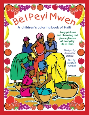 Bl Peyi Mwen - My Beautiful Country: A children's coloring book of Haiti - Elizabeth Turnbull