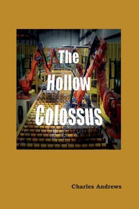 The Hollow Colossus - Charles Andrews