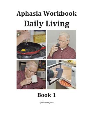Aphasia Workbook Daily Living Book 1 - Florence Jones