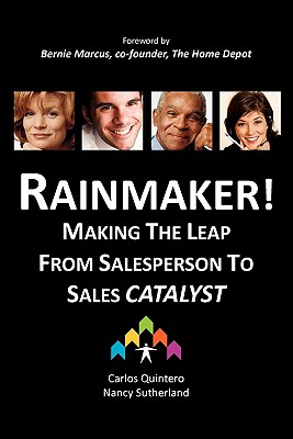 Rainmaker! Making the Leap from Salesperson to Sales Catalyst - Carlos Quintero