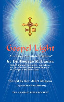 Gospel Light: A Revised Annotated Edition - George M. Lamsa
