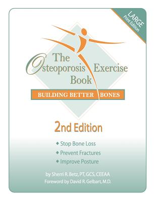 The Osteoporosis Exercise Book: Building Better Bones - Pt Gcs Sherri R. Betz